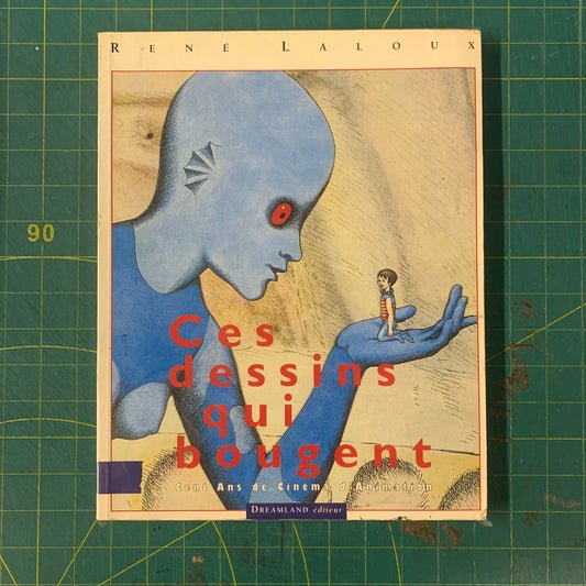 Ces dessins qui bougent: 1892-1992, cent ans de cinéma d'animation